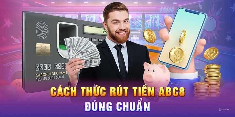 Rút Tiền Abc8 - Hướng Dẫn Thao Tác Nhanh Chóng Chỉ 2 Phút