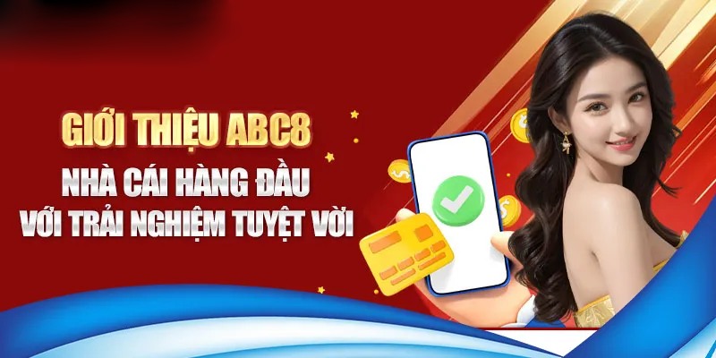 Nhà cái ABC 8 tạo ra sân chơi giải trí đỉnh cao